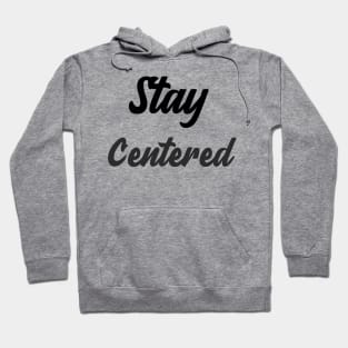 Stay Centered Hoodie